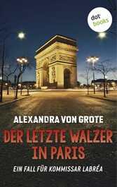 Der letzte Walzer in Paris: Der sechste Fall für Kommissar LaBréa