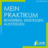 Mein Praktikum - bewerben, einsteigen, aufsteigen