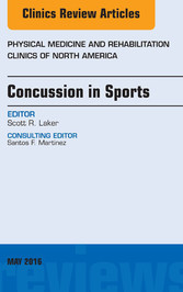 Concussion in Sports, An Issue of Physical Medicine and Rehabilitation Clinics of North America,