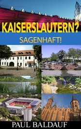 Kaiserslautern? Sagenhaft!