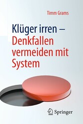 Klüger irren - Denkfallen vermeiden mit System