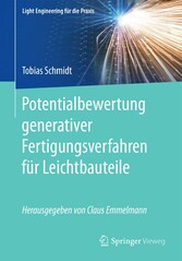 Potentialbewertung generativer Fertigungsverfahren für Leichtbauteile