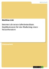 Internet als neues Arbeitsmedium. Implikationen für das Marketing eines Steuerberaters