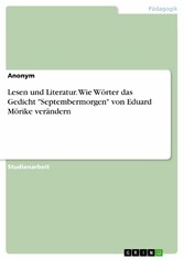 Lesen und Literatur. Wie Wörter das Gedicht 'Septembermorgen' von Eduard Mörike verändern