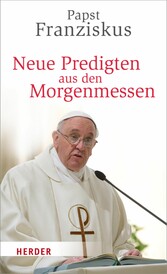 Neue Predigten aus den Morgenmessen