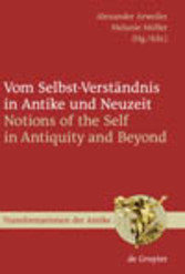 Vom Selbst-Verständnis in Antike und Neuzeit / Notions of the Self in Antiquity and Beyond