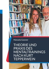 Theorie und Praxis des Mentaltrainings nach Kurt Tepperwein