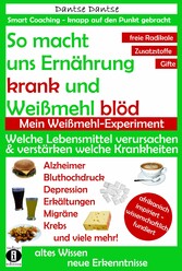 So macht Ernährung uns krank und Weißmehl blöd. Mein Weißmehl-Experiment