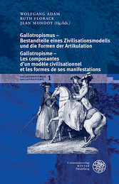 Gallotropismus - Bestandteile eines Zivilisatiationsmodells und die Formen der Artikulation/Gallotropisme - Les composantes d´un modèle civilisationnel et les formes de ses manifestations