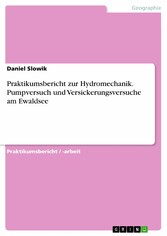 Praktikumsbericht zur Hydromechanik. Pumpversuch und Versickerungsversuche am Ewaldsee