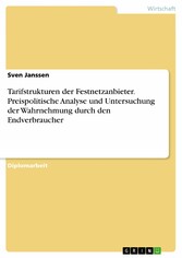 Tarifstrukturen der Festnetzanbieter. Preispolitische Analyse und Untersuchung der Wahrnehmung durch den Endverbraucher