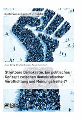 Streitbare Demokratie. Ein politisches Konzept zwischen demokratischer Verpflichtung und Meinungsfreiheit?