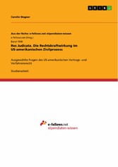 Res Judicata. Die Rechtskraftwirkung im US-amerikanischen Zivilprozess