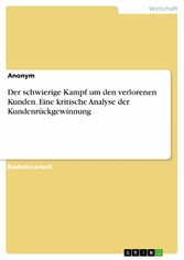 Der schwierige Kampf um den verlorenen Kunden. Eine kritische Analyse der Kundenrückgewinnung