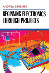 Beginning Electronics Through Projects