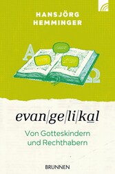 Evangelikal: von Gotteskindern und Rechthabern