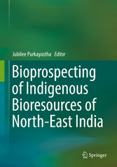 Bioprospecting of Indigenous Bioresources of North-East India