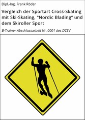 Vergleich der Sportart Cross-Skating mit Ski-Skating, 'Nordic Blading' und dem Skiroller Sport