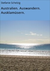 Australien. Auswandern. Ausklamüsern.