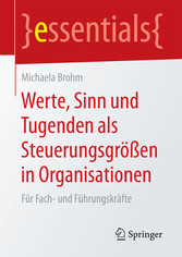 Werte, Sinn und Tugenden als Steuerungsgrößen in Organisationen