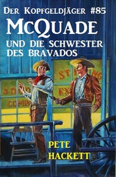 Der Kopfgeldjäger #85: McQuade und die Schwester des Bravados