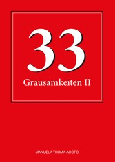 33 Grausamkeiten II