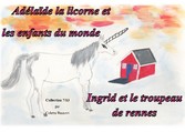 Adelaïde la licorne et les enfants du monde - Ingrid et le troupeau de rennes