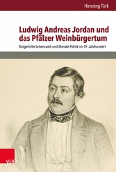 Ludwig Andreas Jordan und das Pfälzer Weinbürgertum