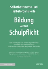 Selbstbestimmte und selbstorganisierte Bildung versus Schulpflicht