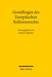 Grundfragen des Europäischen Kollisionsrechts