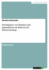 Partizipation von Kindern und Jugendlichen im Kontext der Heimerziehung