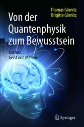 Von der Quantenphysik zum Bewusstsein