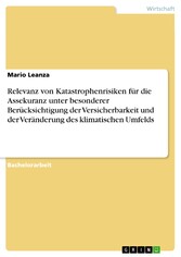 Relevanz von Katastrophenrisiken für die Assekuranz unter besonderer Berücksichtigung der Versicherbarkeit und der Veränderung des klimatischen Umfelds