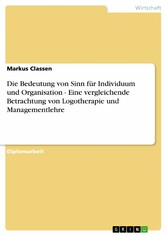 Die Bedeutung von Sinn für Individuum und Organisation - Eine vergleichende Betrachtung von Logotherapie und Managementlehre