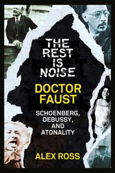 Rest Is Noise Series: Doctor Faust: Schoenberg, Debussy, and Atonality