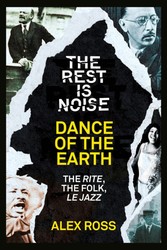 Rest Is Noise Series: Dance of the Earth: The Rite, the Folk, le Jazz