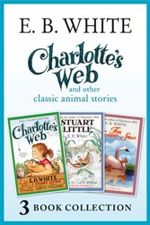 Charlotte's Web and other classic animal stories: Charlotte's Web, The Trumpet of the Swan, Stuart Little