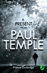 Present from Paul Temple: Two Short Stories including Light-Fingers: A Paul Temple Story (A Paul Temple Mystery)