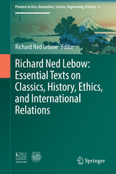 Richard Ned Lebow: Essential Texts on Classics, History, Ethics, and International Relations