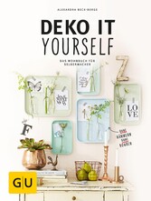 Deko it yourself. Das Wohnbuch für Selbermacher