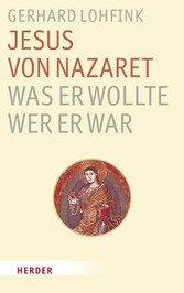 Jesus von Nazareth - was er wollte, wer er war