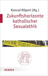 Zukunftshorizonte katholischer Sexualethik