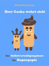 Herr Gacka wehrt sich! Der Selbstverteidigungskurs für Superpapis