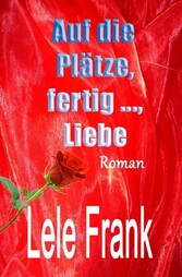 Auf die Plätze, fertig ..., Liebe