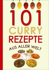 101 Curry-Rezepte aus aller Welt