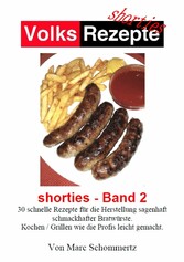 Volksrezepte - Shorties 2 : Bratwurst Rezepte