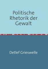 Politische Rhetorik der Gewalt