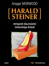 Intrigante Baumeister, hinterlistige Bräute - Ein Fall für Harald Steiner