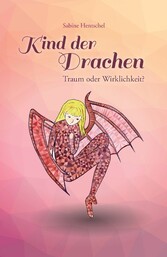 Kind der Drachen - Traum oder Wirklichkeit?