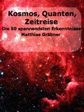 Kosmos - Quanten - Zeitreise.